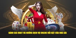 Đánh Giá I9BET Và Những Dịch Vụ Online Nổi Bật Của Nhà Cái