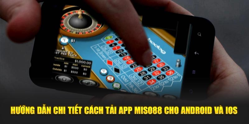 Hướng dẫn chi tiết cách tải app Miso88 cho Android và iOS