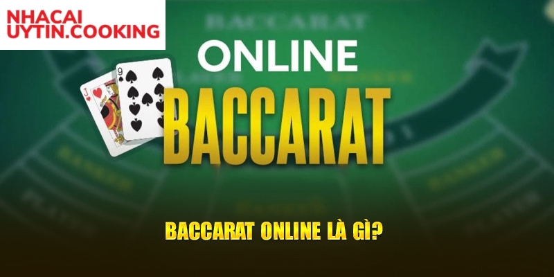 Baccarat online là gì?