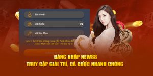 Đăng Nhập New88 - Truy Cập Giải Trí, Cá Cược Nhanh Chóng