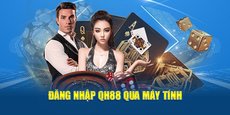 Đăng nhập QH88 qua máy tính