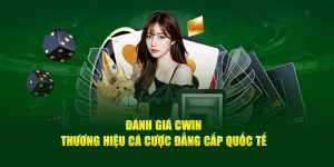 Đánh Giá Cwin – Thương Hiệu Cá Cược Đẳng Cấp Quốc Tế 2024