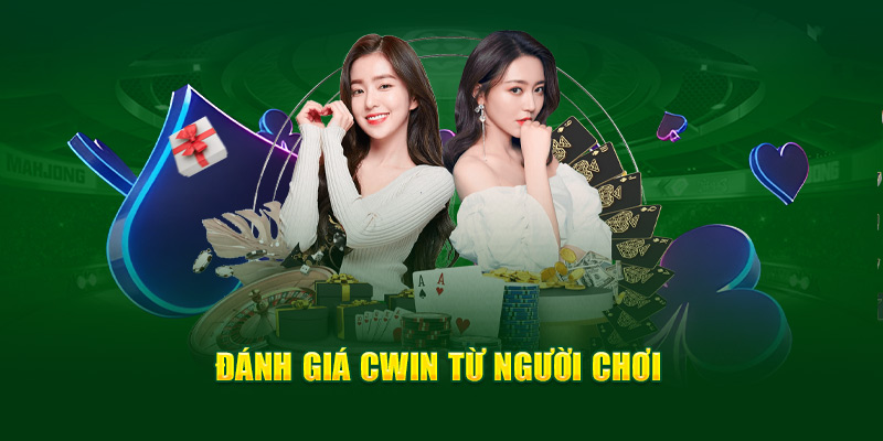 Đánh giá Cwin từ người chơi