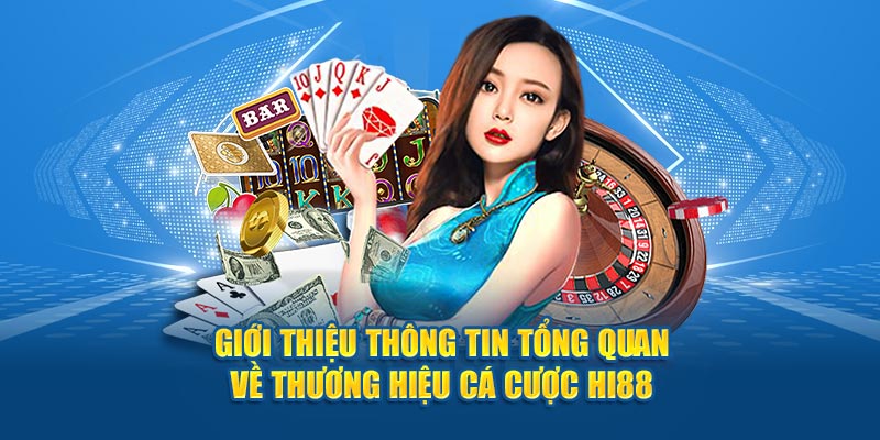 Giới thiệu thông tin tổng quan về thương hiệu cá cược Hi88