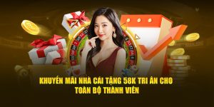 Khuyến Mãi Nhà Cái Tặng 58k Tri n Cho Toàn Bộ Thành Viên