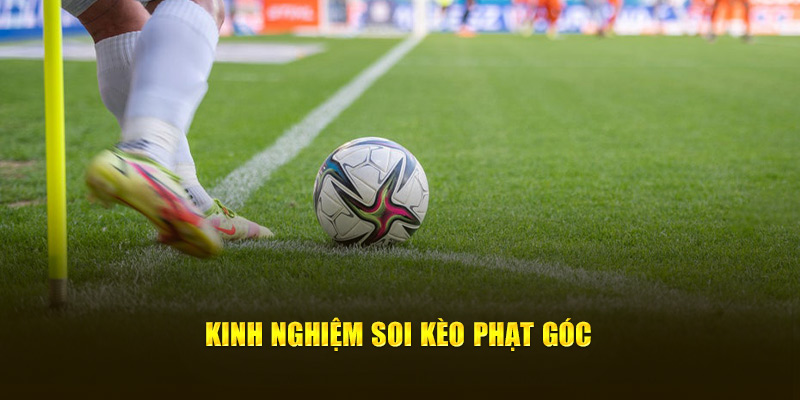 Kinh nghiệm soi kèo phạt góc