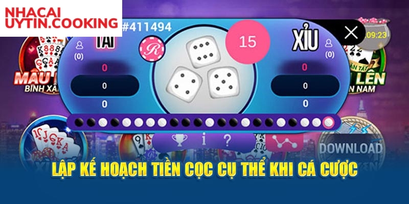 Lập kế hoạch tiền cọc cụ thể khi cá cược 