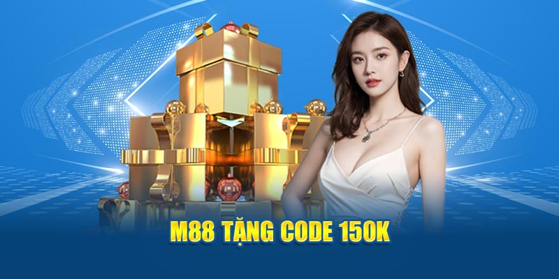 M88 tặng code 150K