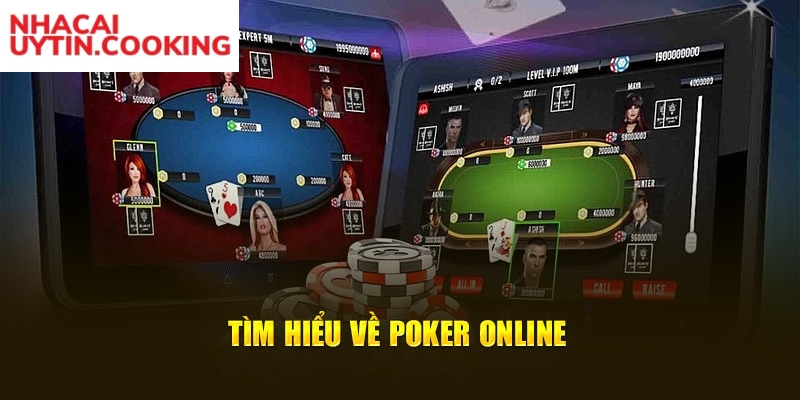 Tìm hiểu về Poker online 