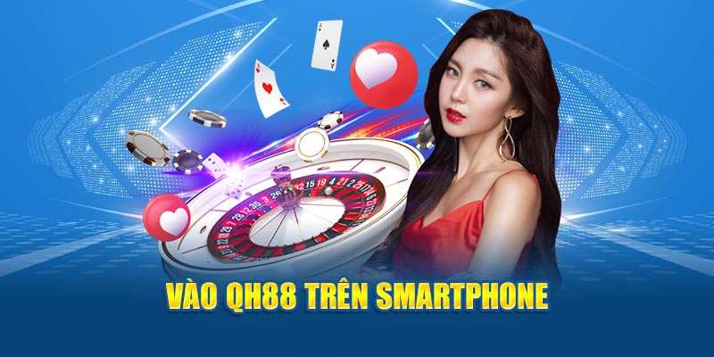 Vào QH88 trên smartphone