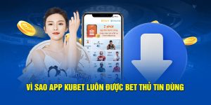 Tải App Kubet - Ứng Dụng Giải Trí Bất Kỳ Nơi Đâu